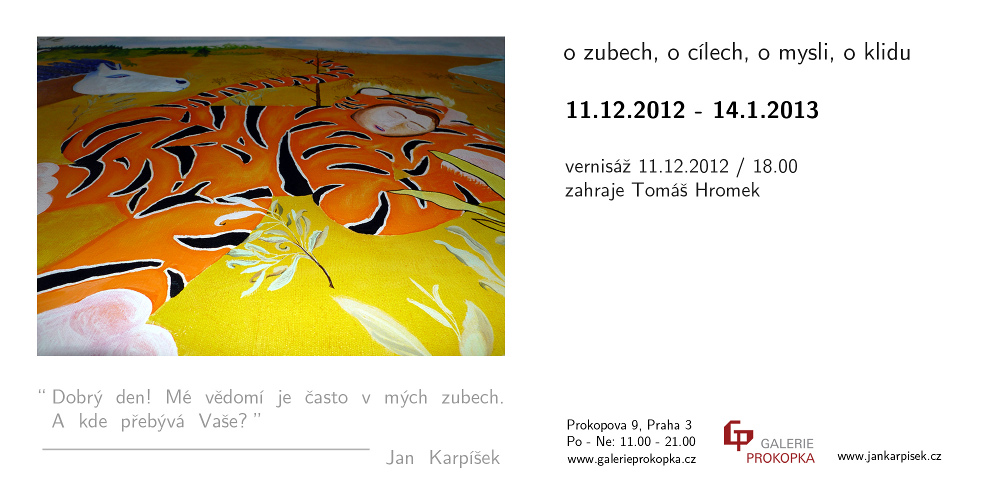Jan Karpíšek - O zubech, o cílech, o mysli, o klidu, Galerie Prokopka, Praha, 11.12.2012 - 14.1.2013
