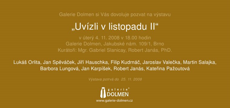 Výstava v Brně: Uvízli v listopadu II, vernisáž 4.11. v 18.00 v Galerii Dolmen na Jakubském náměstí v Brně.